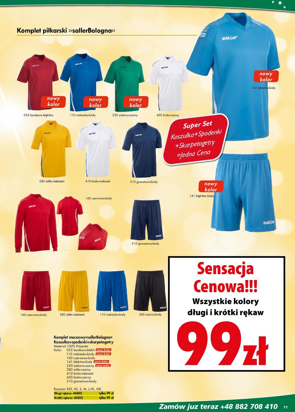 żółto-niebieski 110 niebiesko-biały 360 czarno-biały Komplet meczowy»sallerbologna«koszulka+spodenki+skarpetogetry Material: 100% Polyester Kolor: 053 bordowo-błekit nowy kolor 110 niebiesko-biały