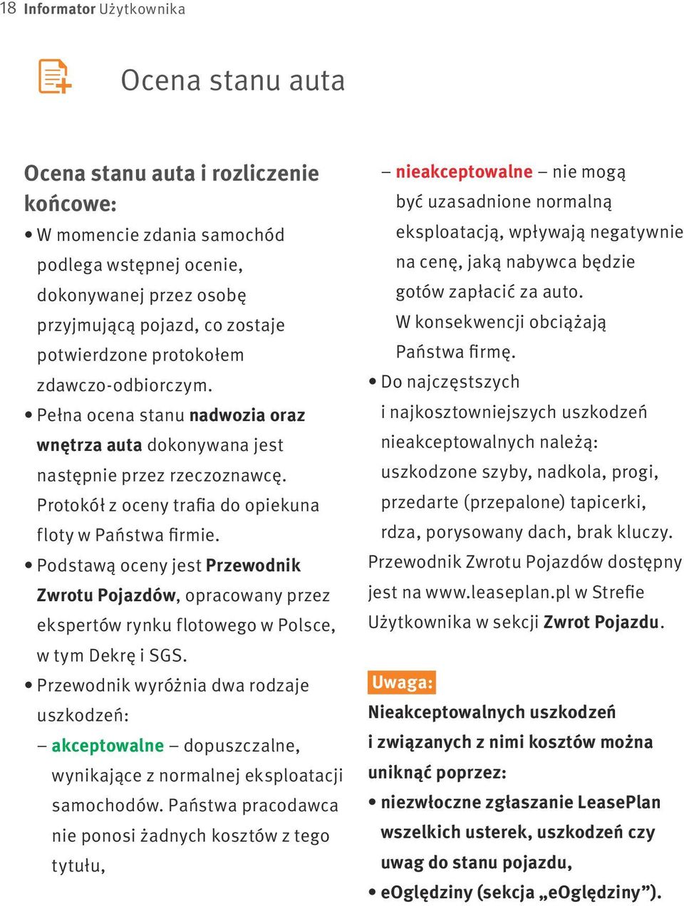 Podstawą oceny jest Przewodnik Zwrotu Pojazdów, opracowany przez ekspertów rynku flotowego w Polsce, w tym Dekrę i SGS.