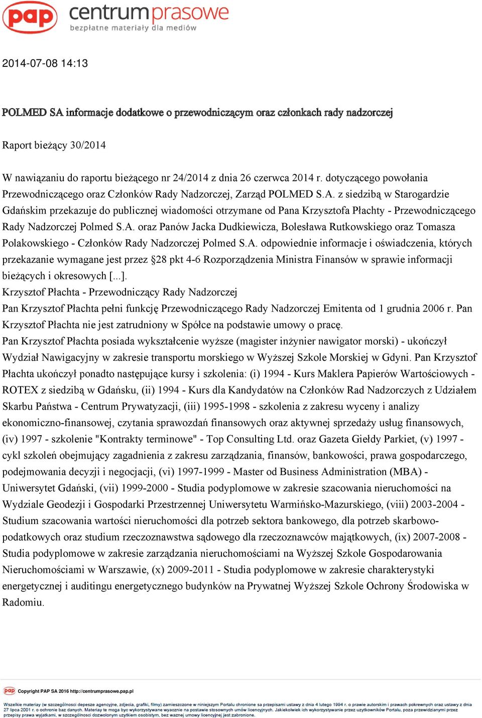 z siedzibą w Starogardzie Gdańskim przekazuje do publicznej wiadomości otrzymane od Pana Krzysztofa Płachty - Przewodniczącego Rady Nadzorczej Polmed S.A.