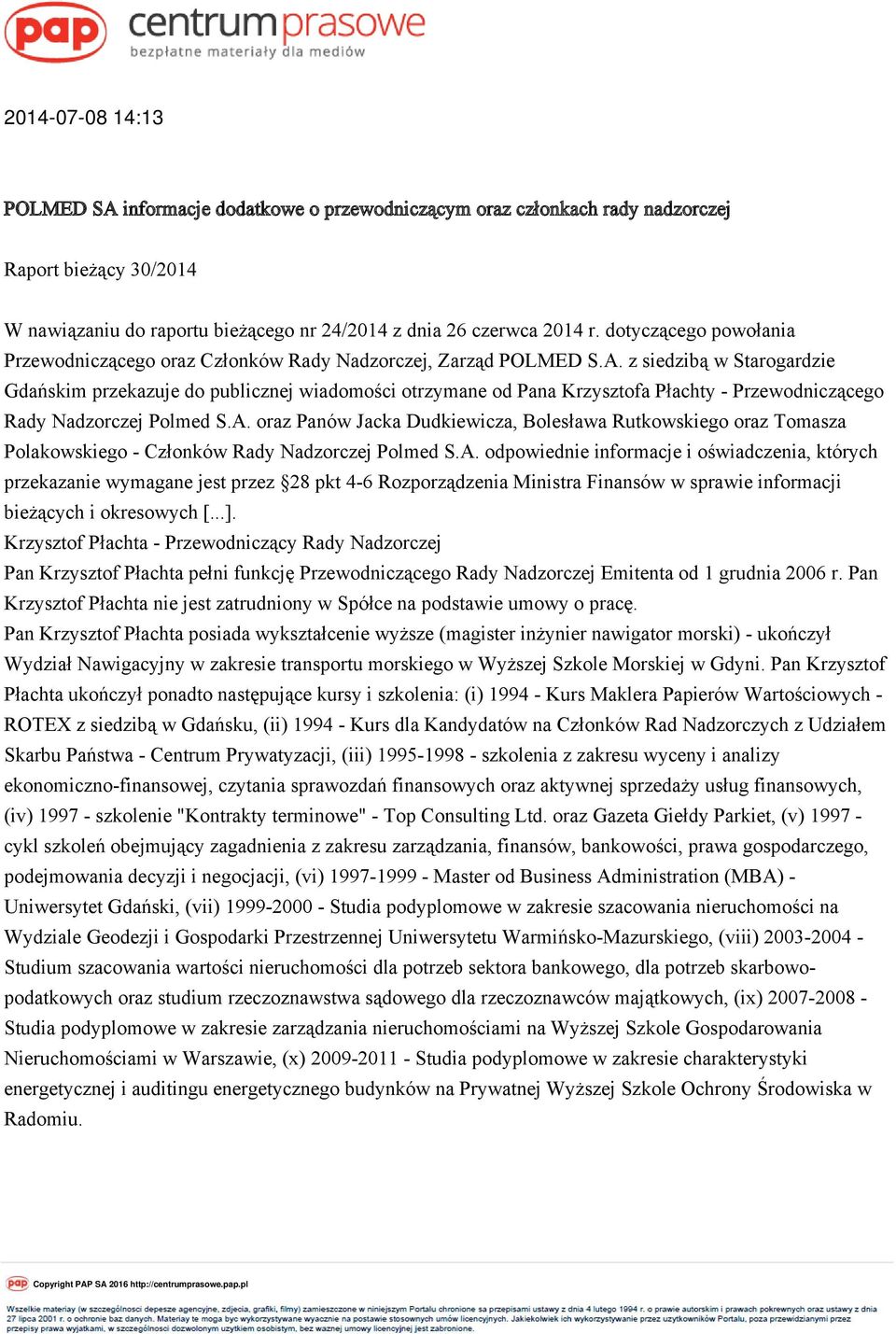 z siedzibą w Starogardzie Gdańskim przekazuje do publicznej wiadomości otrzymane od Pana Krzysztofa Płachty - Przewodniczącego Rady Nadzorczej Polmed S.A.