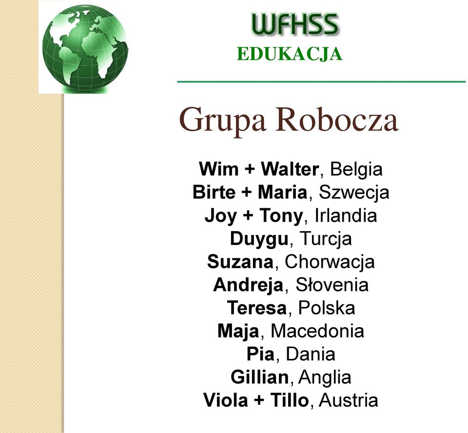 Suzana, Chorwacja Andreja, Słovenia Teresa, Polska