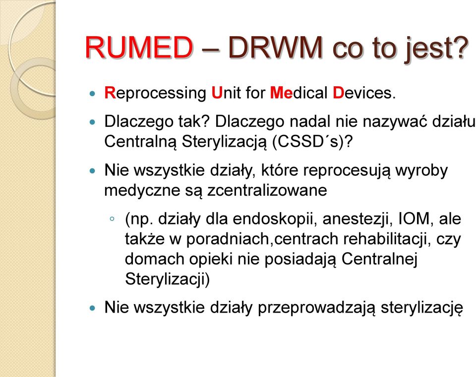 Nie wszystkie działy, które reprocesują wyroby medyczne są zcentralizowane (np.
