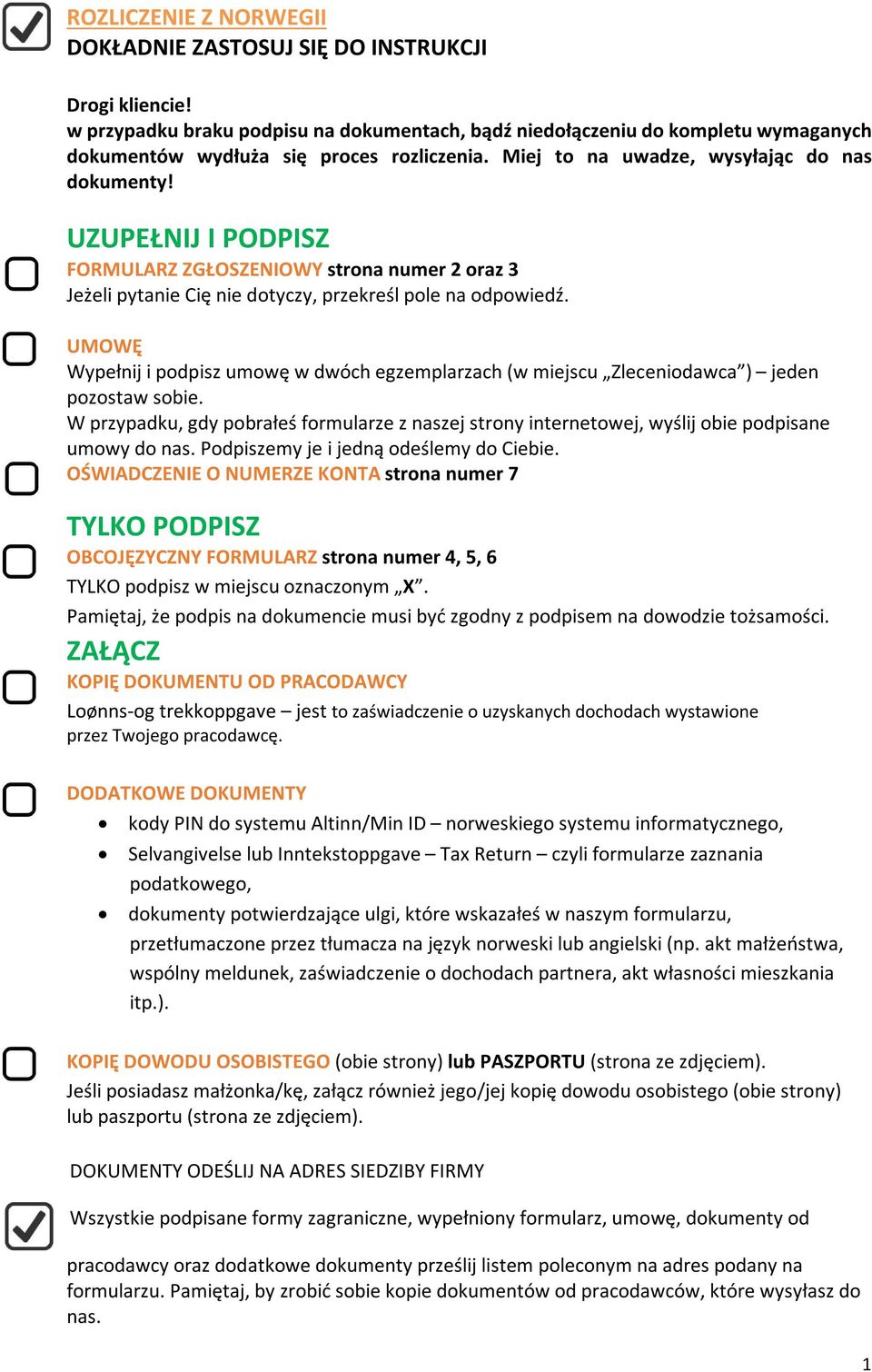 UZUPEŁNIJ I PODPISZ FORMULARZ ZGŁOSZENIOWY strona numer 2 oraz 3 Jeżeli pytanie Cię nie dotyczy, przekreśl pole na odpowiedź.