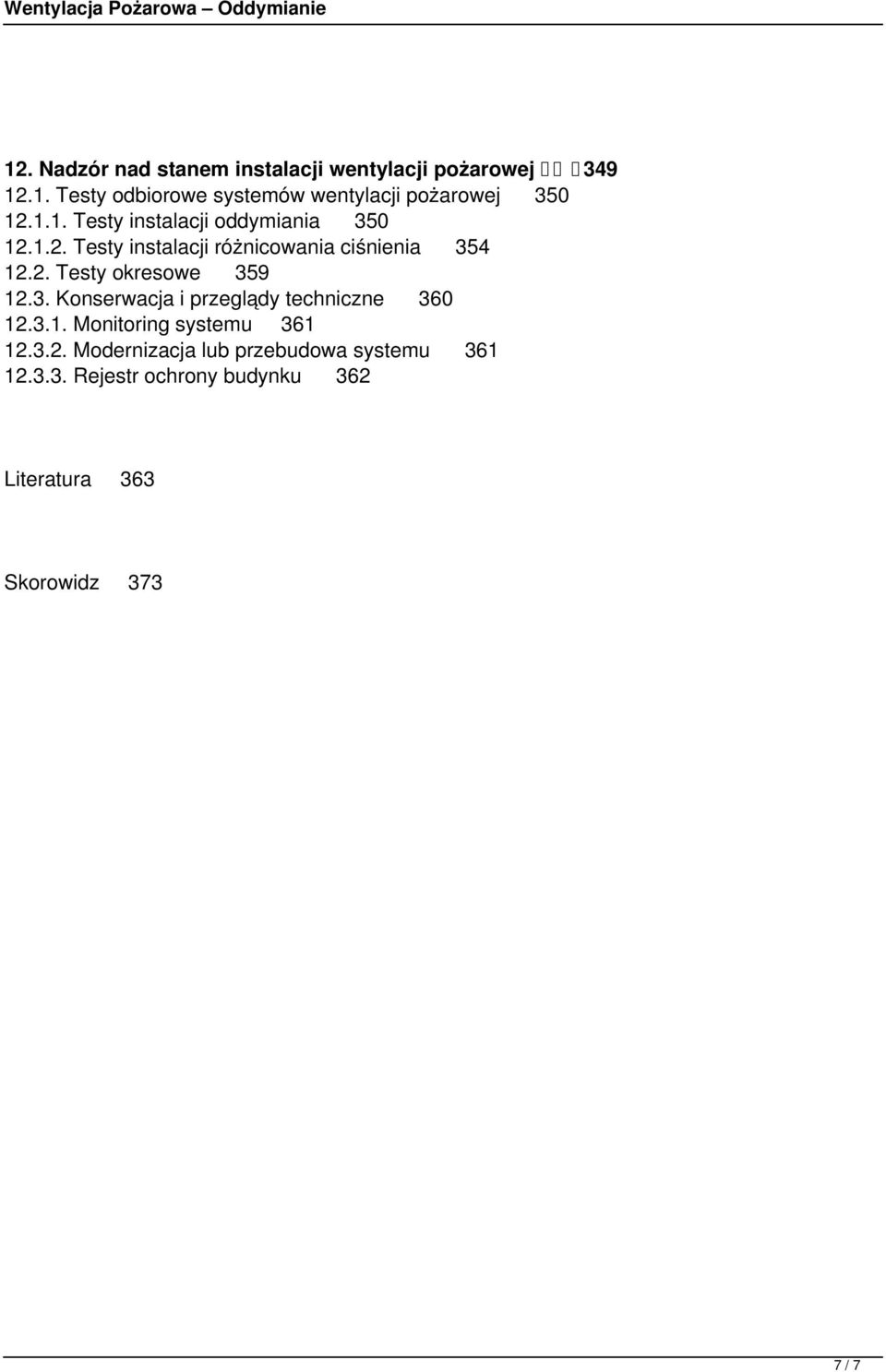 3. Konserwacja i przeglądy techniczne 360 12.3.1. Monitoring systemu 361 12.3.2. Modernizacja lub przebudowa systemu 361 12.