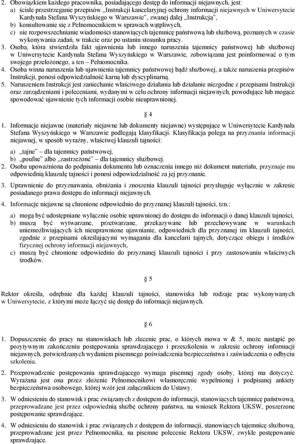 lub służbową, poznanych w czasie wykonywania zadań, w trakcie oraz po ustaniu stosunku pracy. 3.