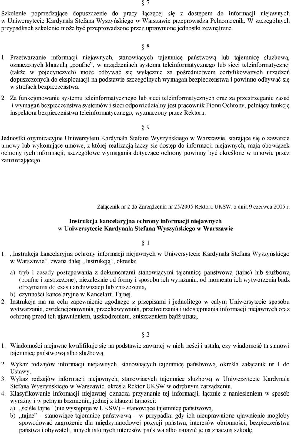 Przetwarzanie informacji niejawnych, stanowiących tajemnicę państwową lub tajemnicę służbową, oznaczonych klauzulą poufne, w urządzeniach systemu teleinformatycznego lub sieci teleinformatycznej