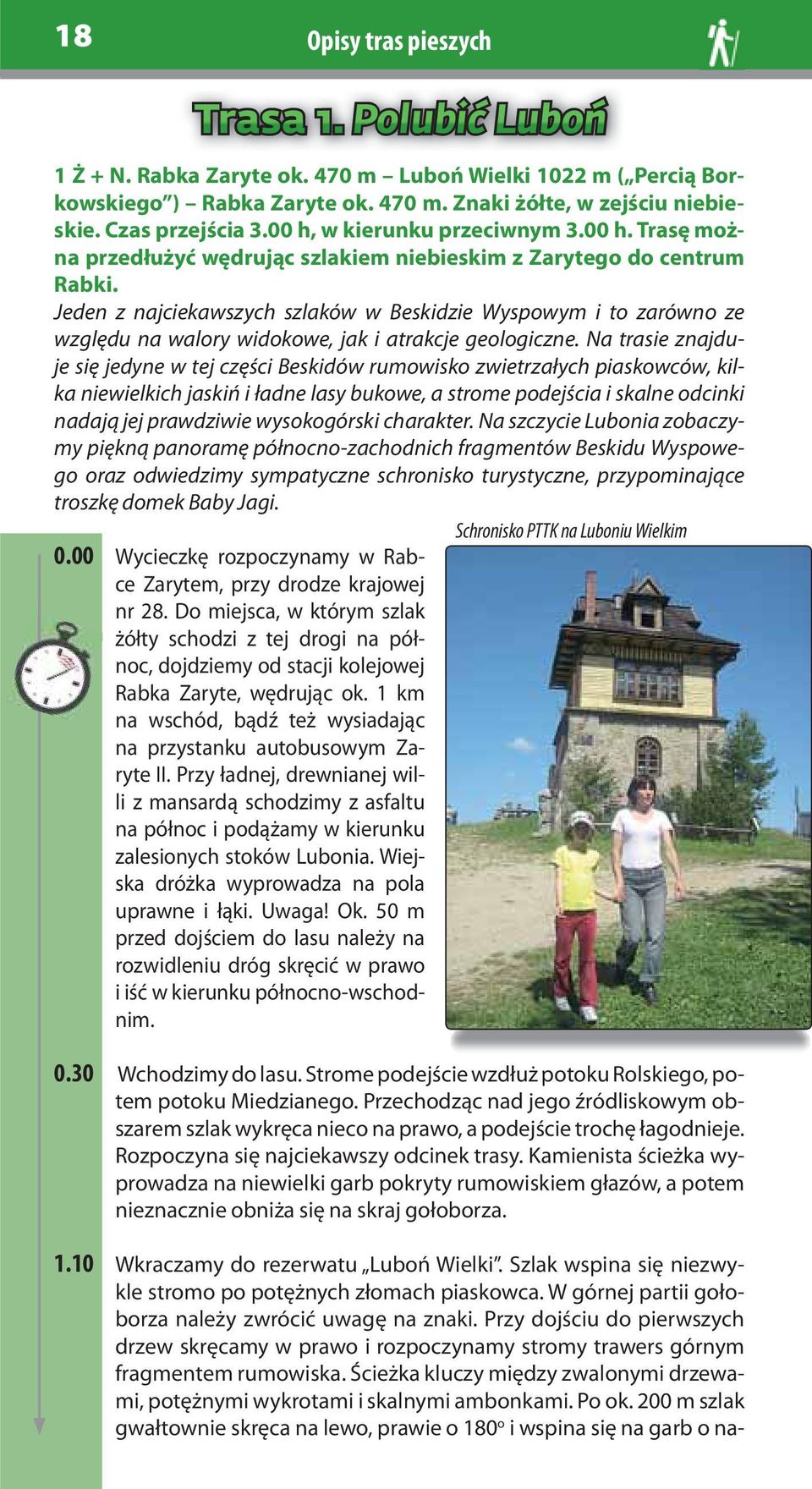 Jeden z najciekawszych szlaków w Beskidzie Wyspowym i to zarówno ze względu na walory widokowe, jak i atrakcje geologiczne.