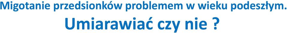 problemem w wieku