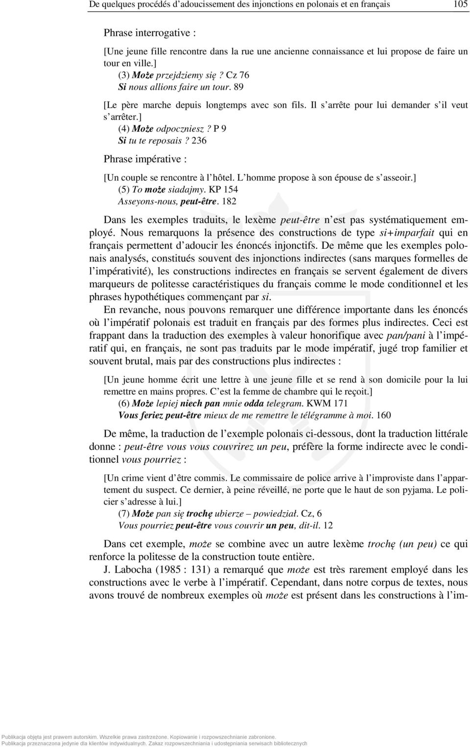 ] (4) Może odpoczniesz? P 9 Si tu te reposais? 236 Phrase impérative : [Un couple se rencontre à l hôtel. L homme propose à son épouse de s asseoir.] (5) To może siadajmy.