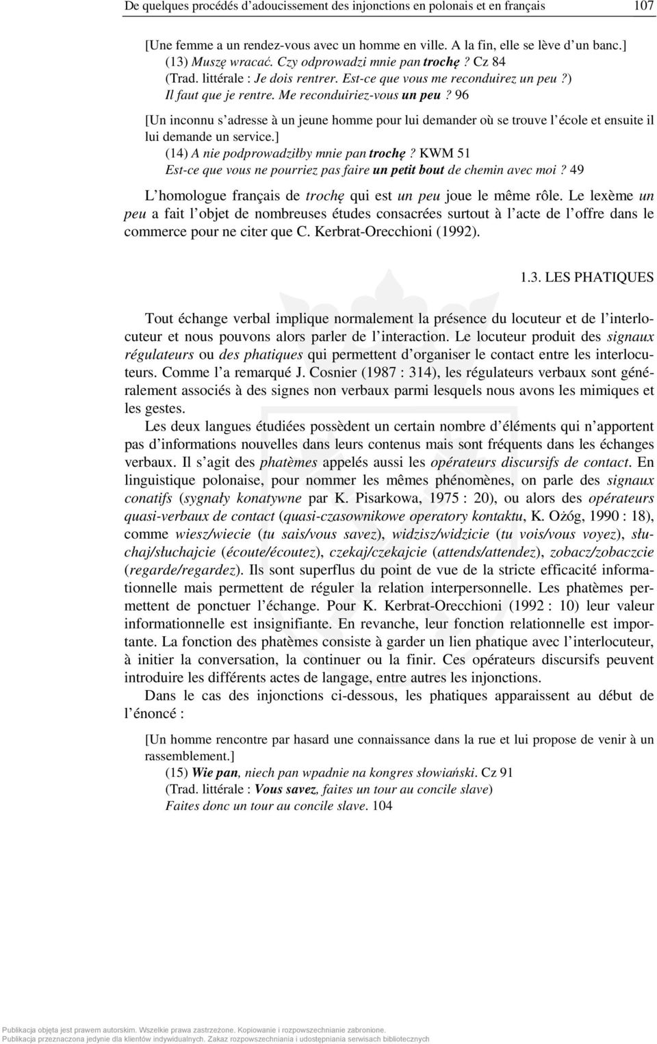 96 [Un inconnu s adresse à un jeune homme pour lui demander où se trouve l école et ensuite il lui demande un service.] (14) A nie podprowadziłby mnie pan trochę?