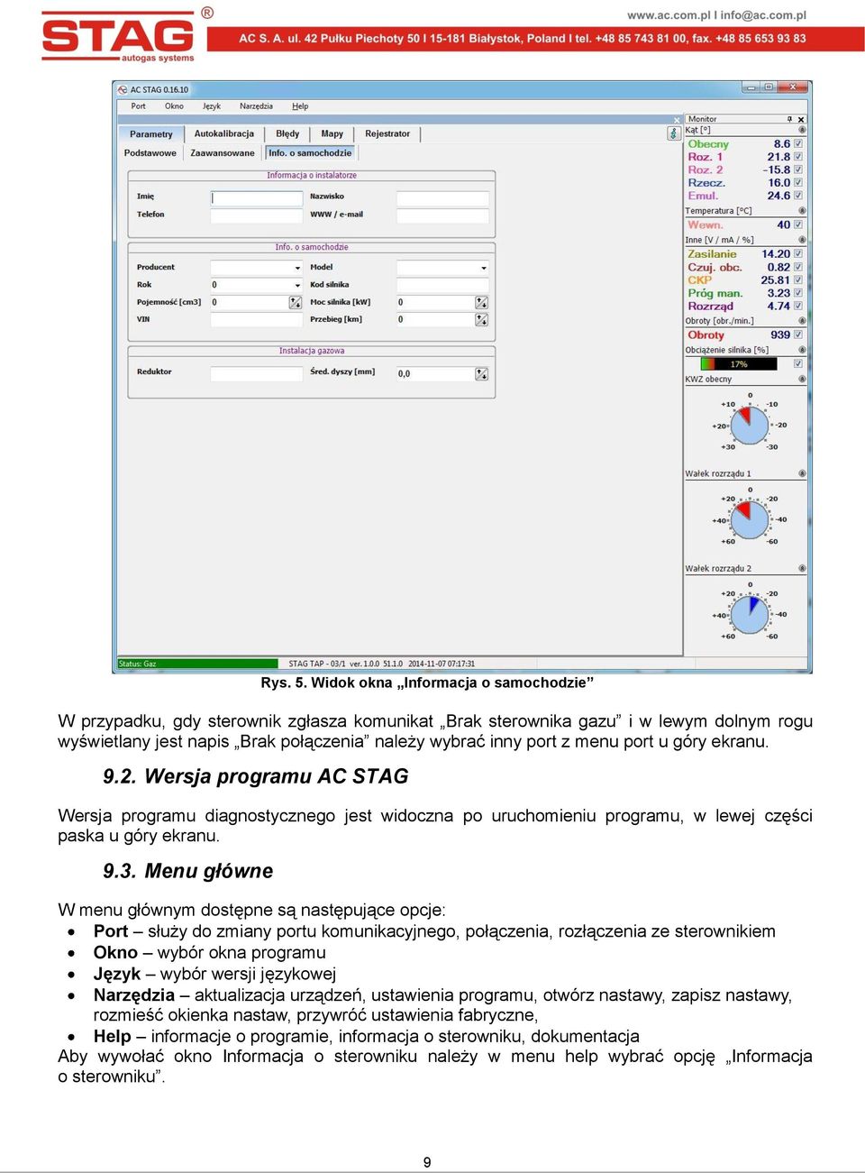 u góry ekranu. 9.2. Wersja programu AC STAG Wersja programu diagnostycznego jest widoczna po uruchomieniu programu, w lewej części paska u góry ekranu. 9.3.