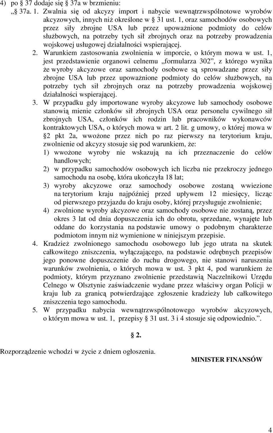 wspierającej. 2. Warunkiem zastosowania zwolnienia w imporcie, o którym mowa w ust.