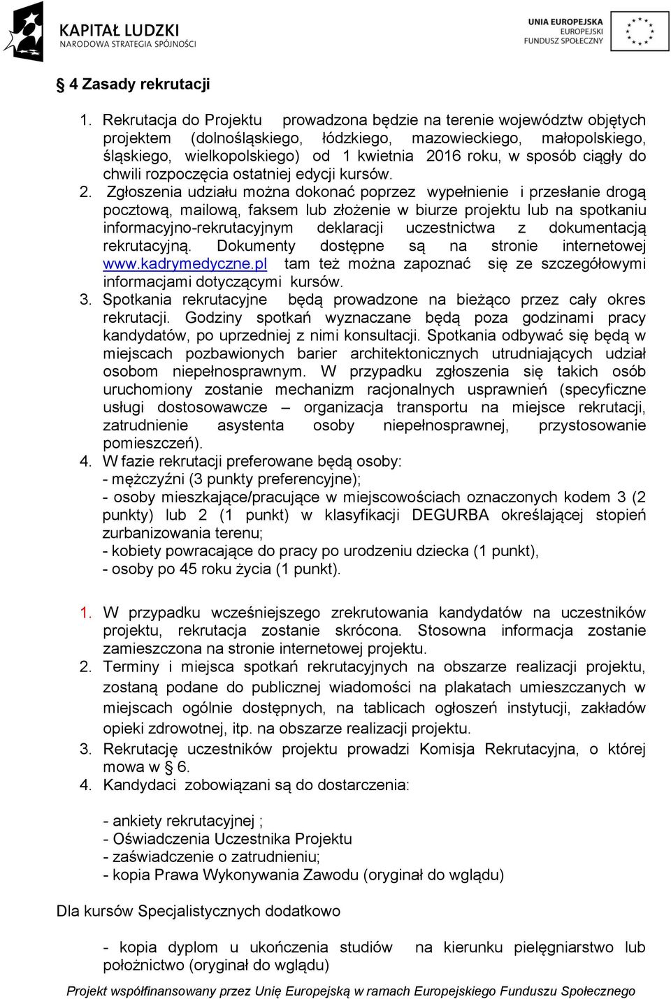 sposób ciągły do chwili rozpoczęcia ostatniej edycji kursów. 2.