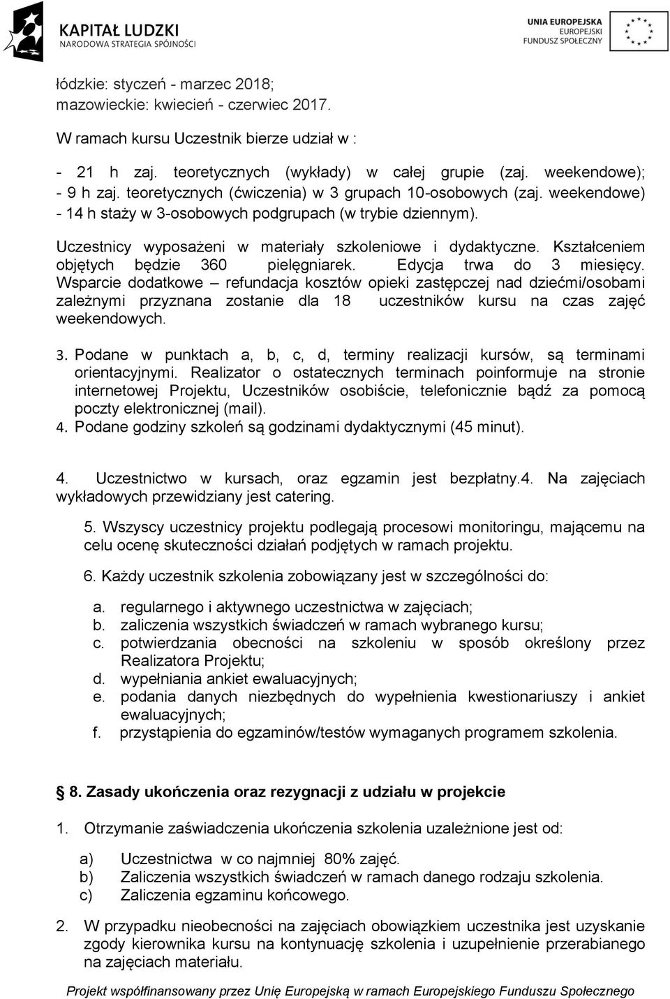 Kształceniem objętych będzie 360 pielęgniarek. Edycja trwa do 3 miesięcy.