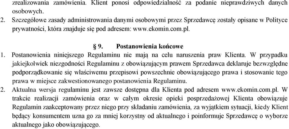 Postanowienia niniejszego Regulaminu nie mają na celu naruszenia praw Klienta.