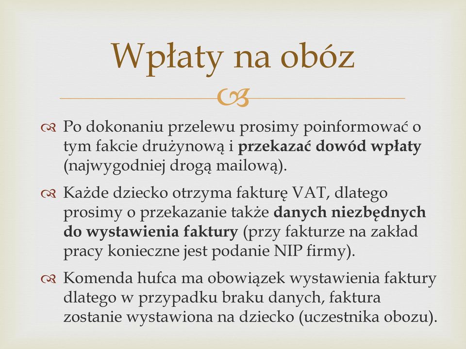 Każde dziecko otrzyma fakturę VAT, dlatego prosimy o przekazanie także danych niezbędnych do wystawienia faktury