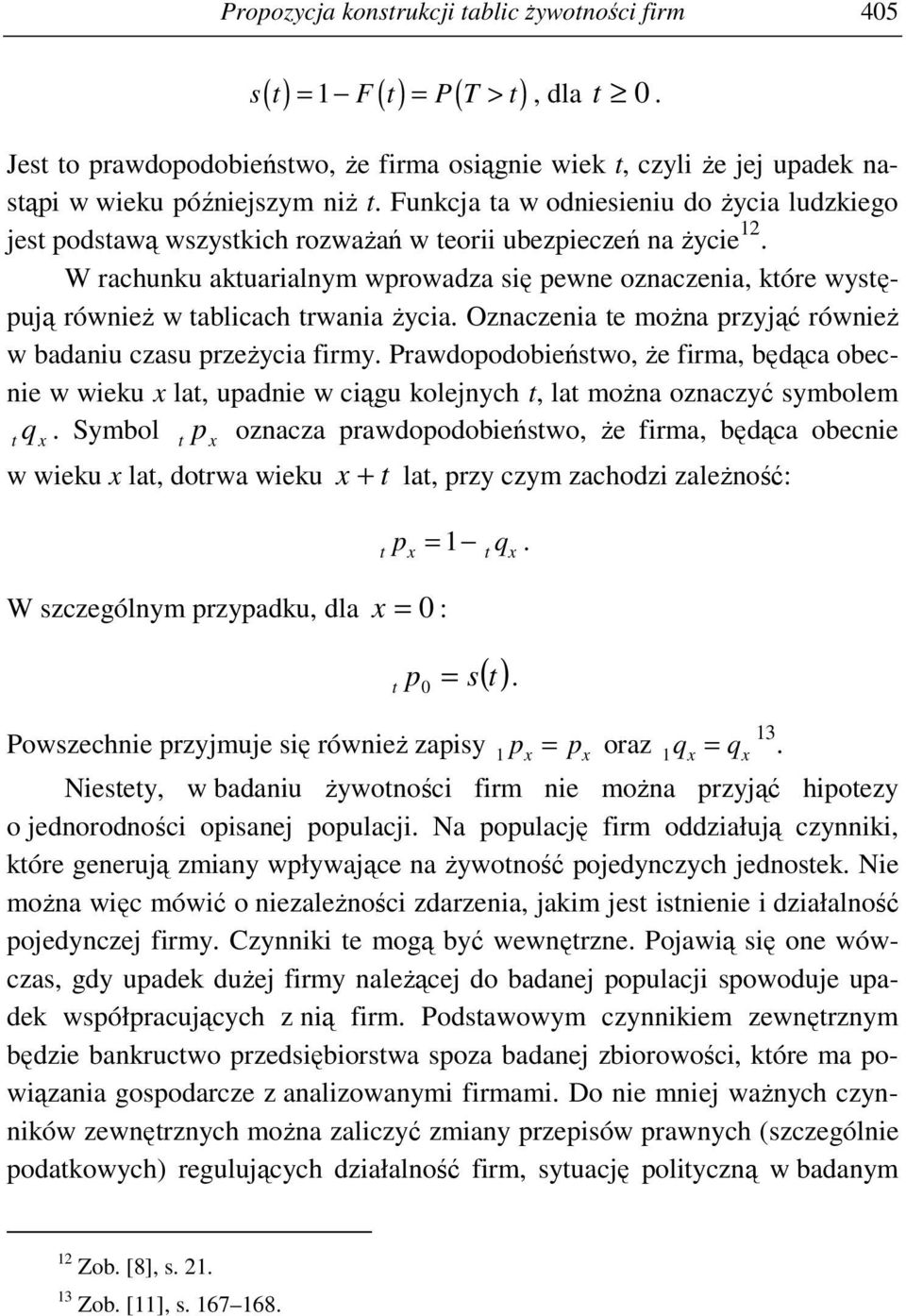 Funkcja ta w odniesieniu do Ŝycia ludzkiego jest podstawą wszystkich rozwaŝań w teorii ubezpieczeń na Ŝycie 12.