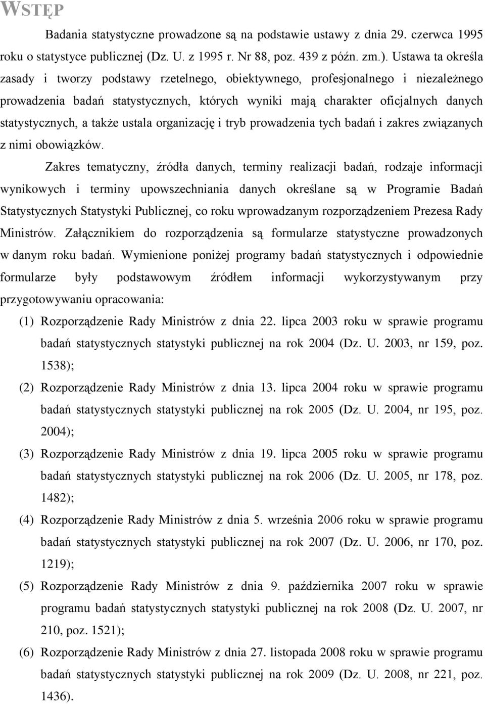 a także ustala organizację i tryb prowadzenia tych badań i zakres związanych z nimi obowiązków.