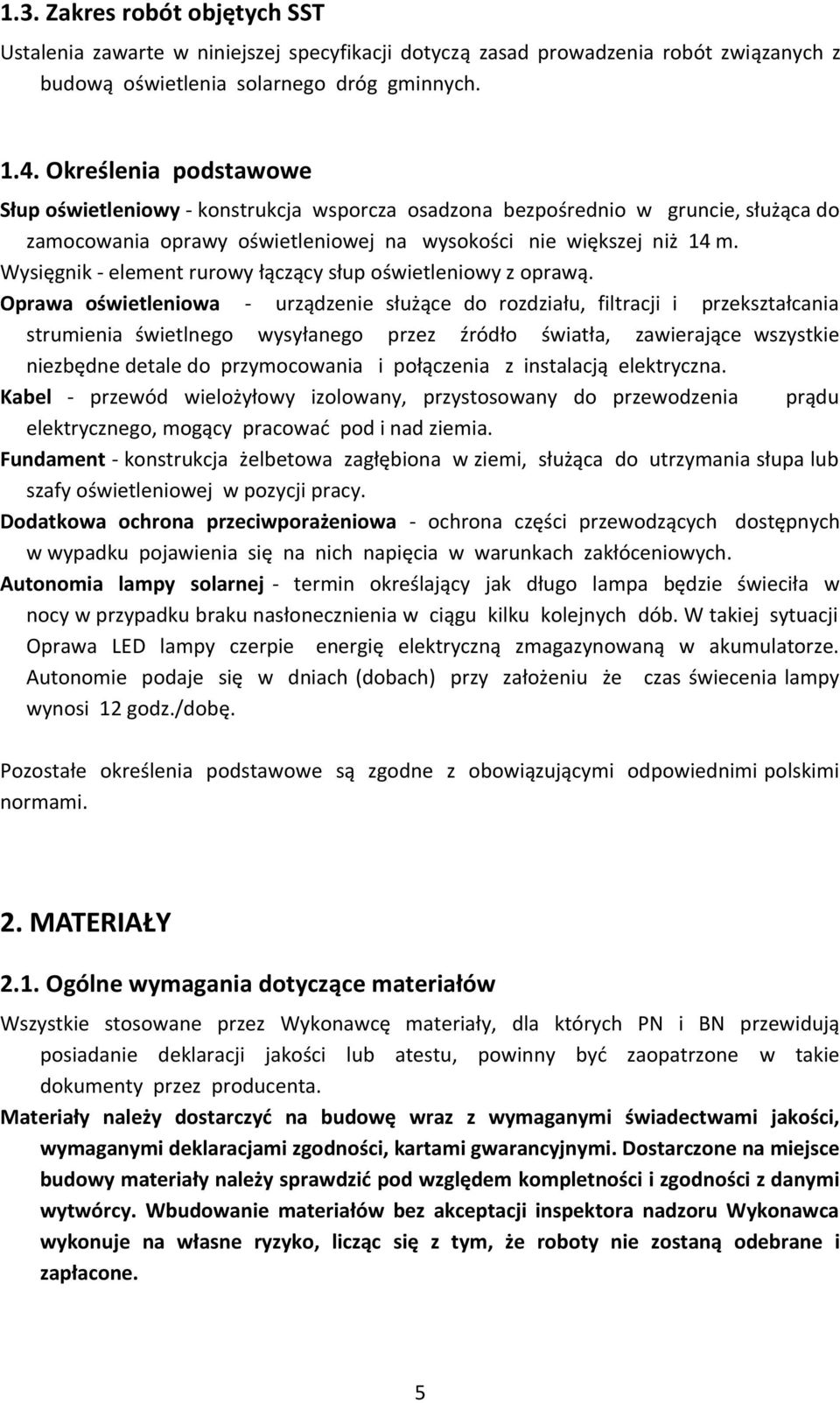 Wysięgnik - element rurowy łączący słup oświetleniowy z oprawą.