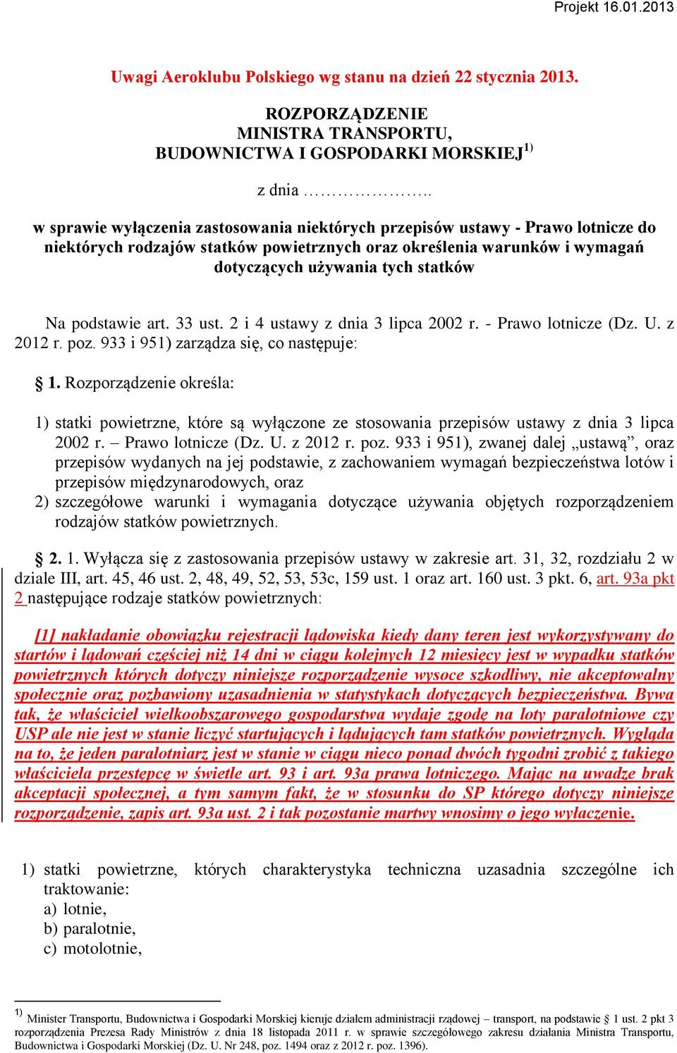 podstawie art. 33 ust. 2 i 4 ustawy z dnia 3 lipca 2002 r. - Prawo lotnicze (Dz. U. z 2012 r. poz. 933 i 951) zarządza się, co następuje: 1.