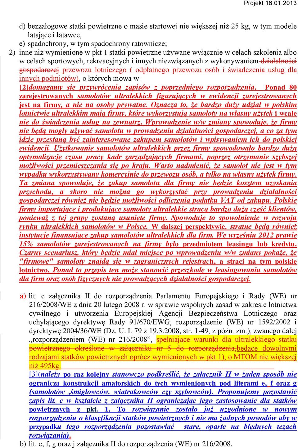 i świadczenia usług dla innych podmiotów), o których mowa w: [2]domagamy się przywrócenia zapisów z poprzedniego rozporządzenia.