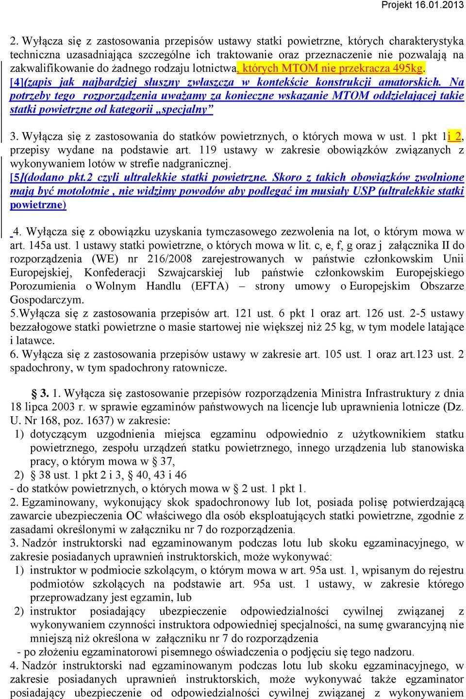 Na potrzeby tego rozporządzenia uważamy za konieczne wskazanie MTOM oddzielającej takie statki powietrzne od kategorii specjalny 3.