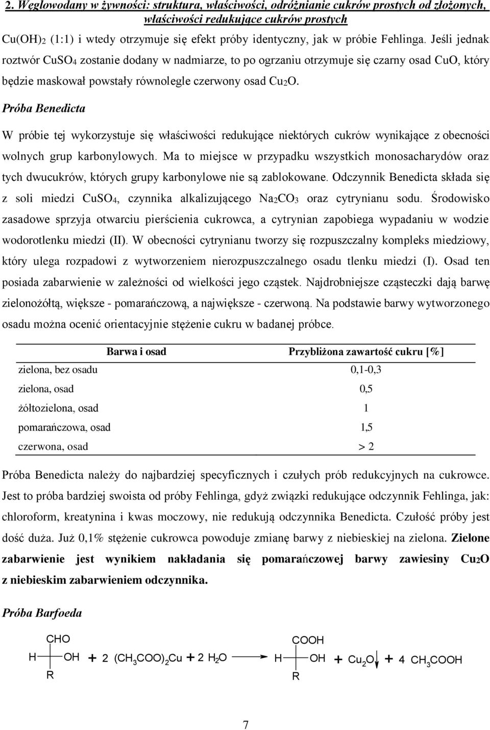 Próba Benedicta W próbie tej wykorzystuje się właściwości redukujące niektórych cukrów wynikające z obecności wolnych grup karbonylowych.