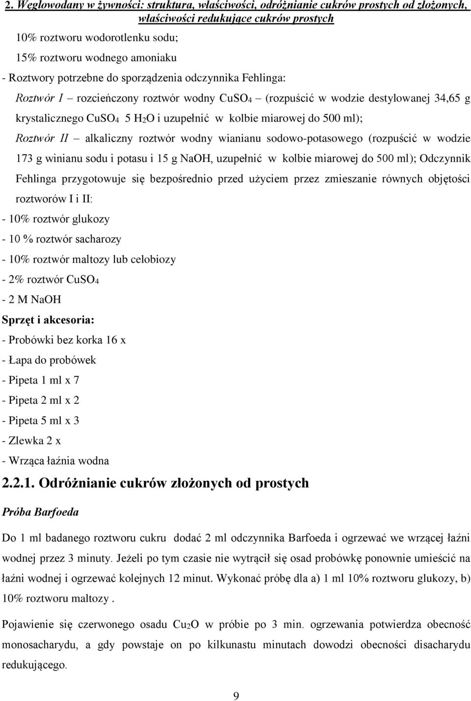 w kolbie miarowej do 500 ml); dczynnik Fehlinga przygotowuje się bezpośrednio przed użyciem przez zmieszanie równych objętości roztworów I i II: - 10% roztwór glukozy - 10 % roztwór sacharozy - 10%