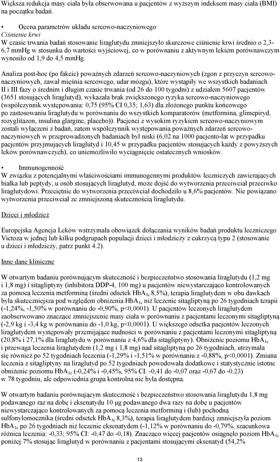 wyjściowej, co w porównaniu z aktywnym lekiem porównawczym wynosiło od 1,9 do 4,5 mmhg.