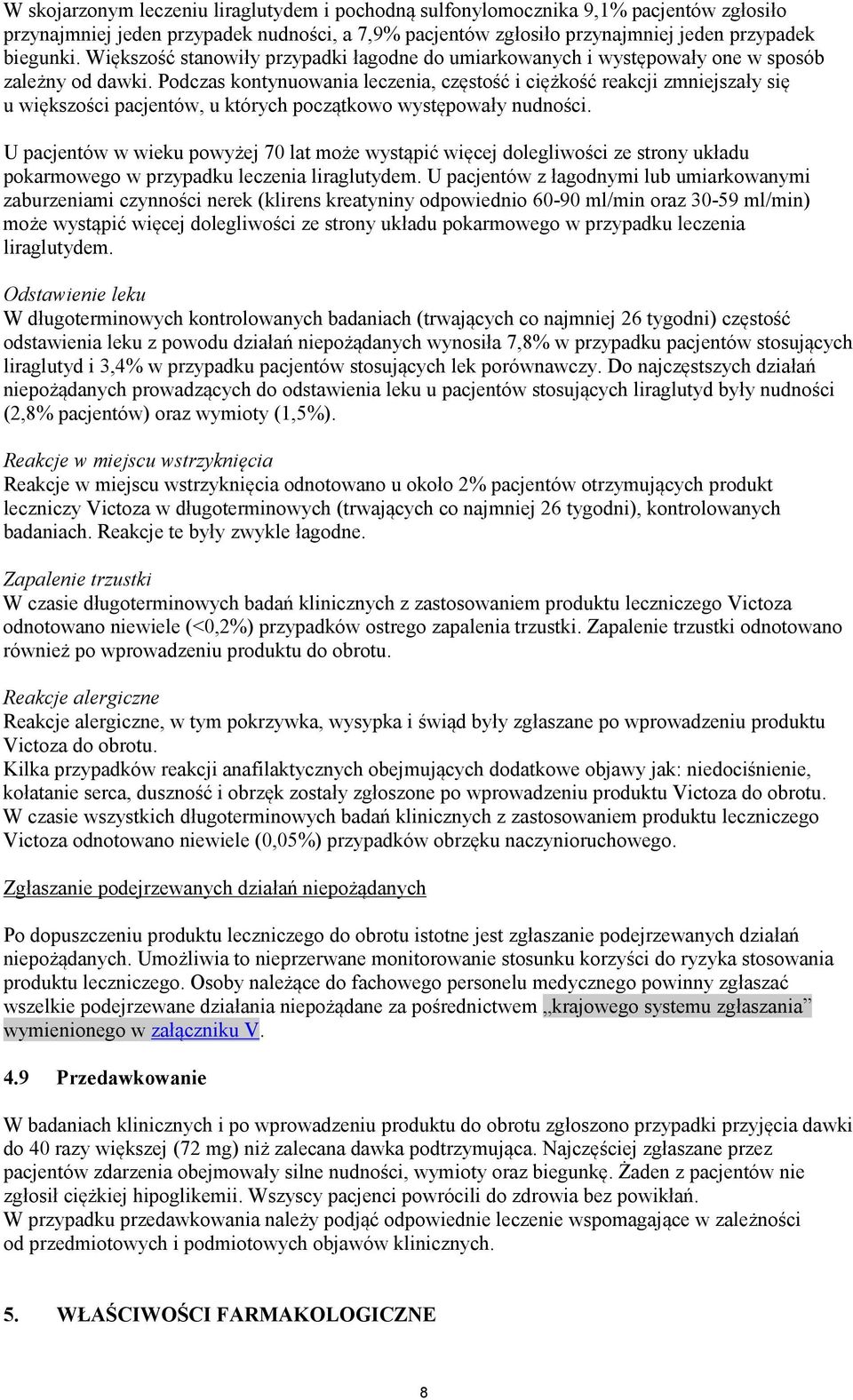 Podczas kontynuowania leczenia, częstość i ciężkość reakcji zmniejszały się u większości pacjentów, u których początkowo występowały nudności.