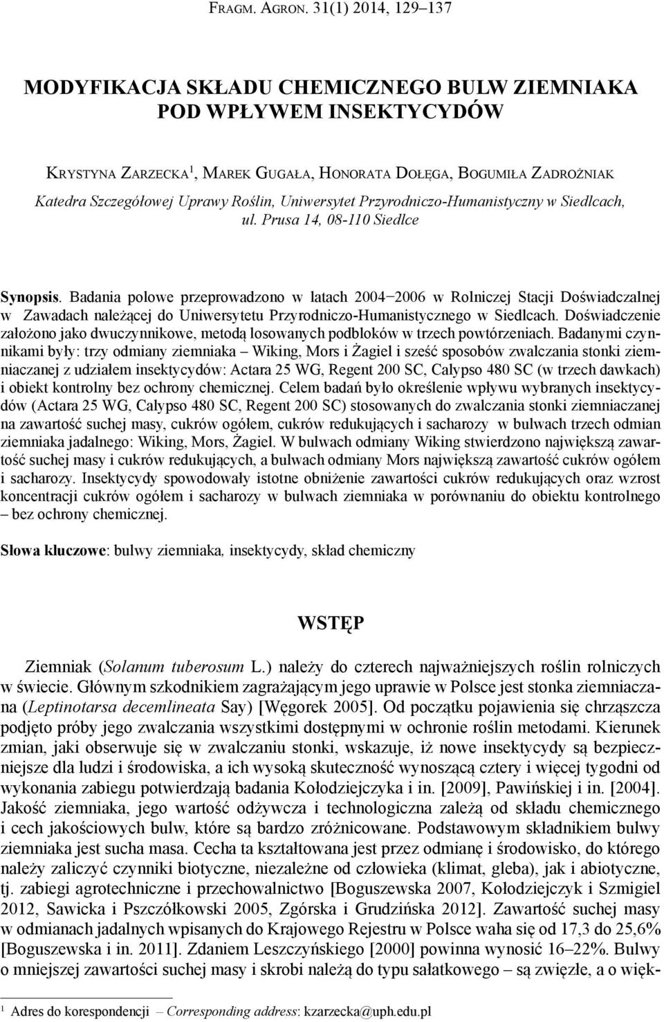 Uniwersytet Przyrodniczo-Humanistyczny w Siedlcach, ul. Prusa 14, 08-110 Siedlce Synopsis.