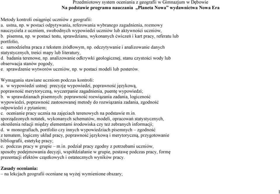 w postaci testu, sprawdzianu, wykonanych ćwiczeń i kart pracy, referatu lub portfolio, c. samodzielna praca z tekstem źródłowym, np.