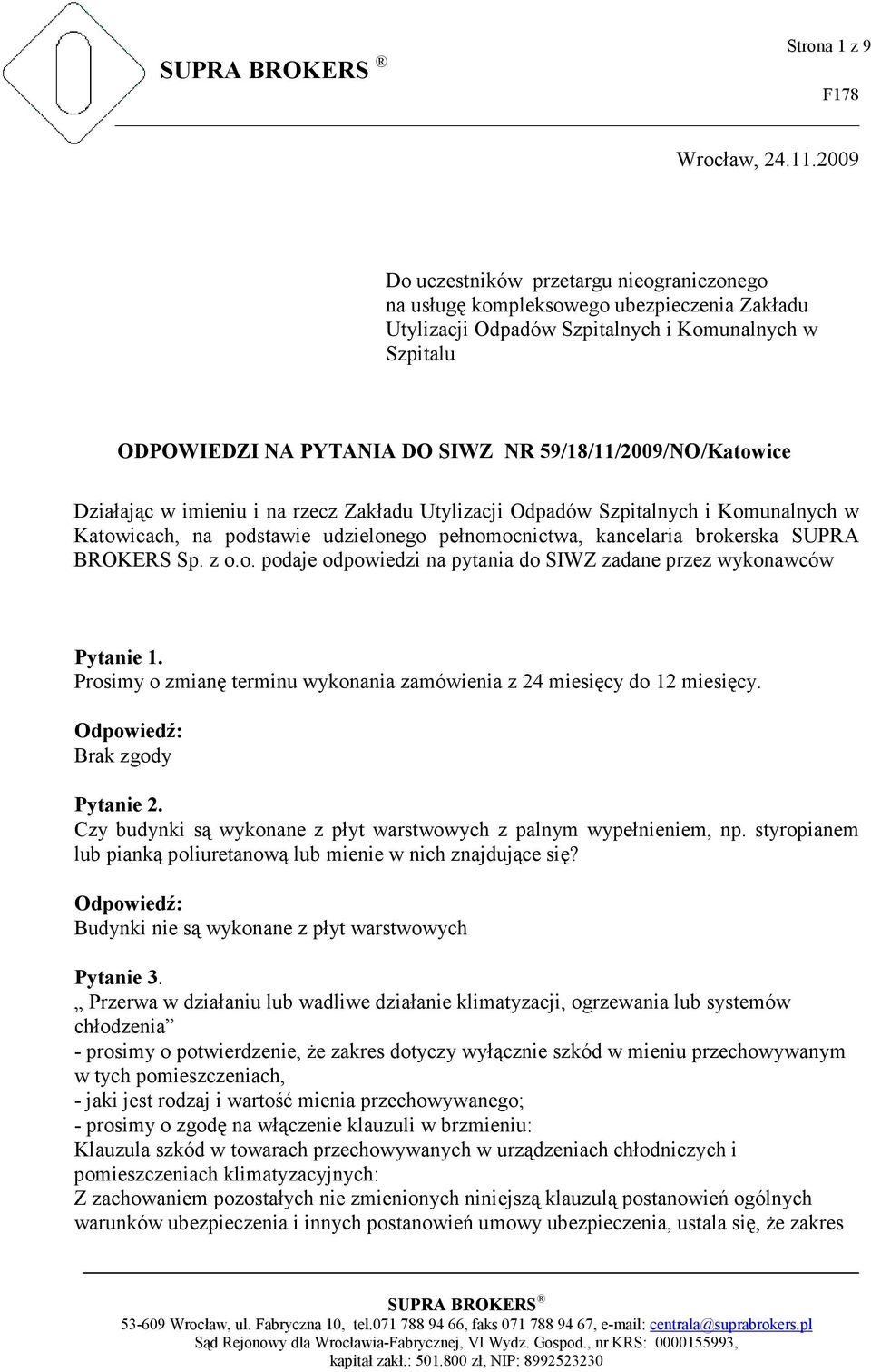 59/18/11/2009/NO/Katowice Działając w imieniu i na rzecz Zakładu Utylizacji Odpadów Szpitalnych i Komunalnych w Katowicach, na podstawie udzielonego pełnomocnictwa, kancelaria brokerska SUPRA BROKERS