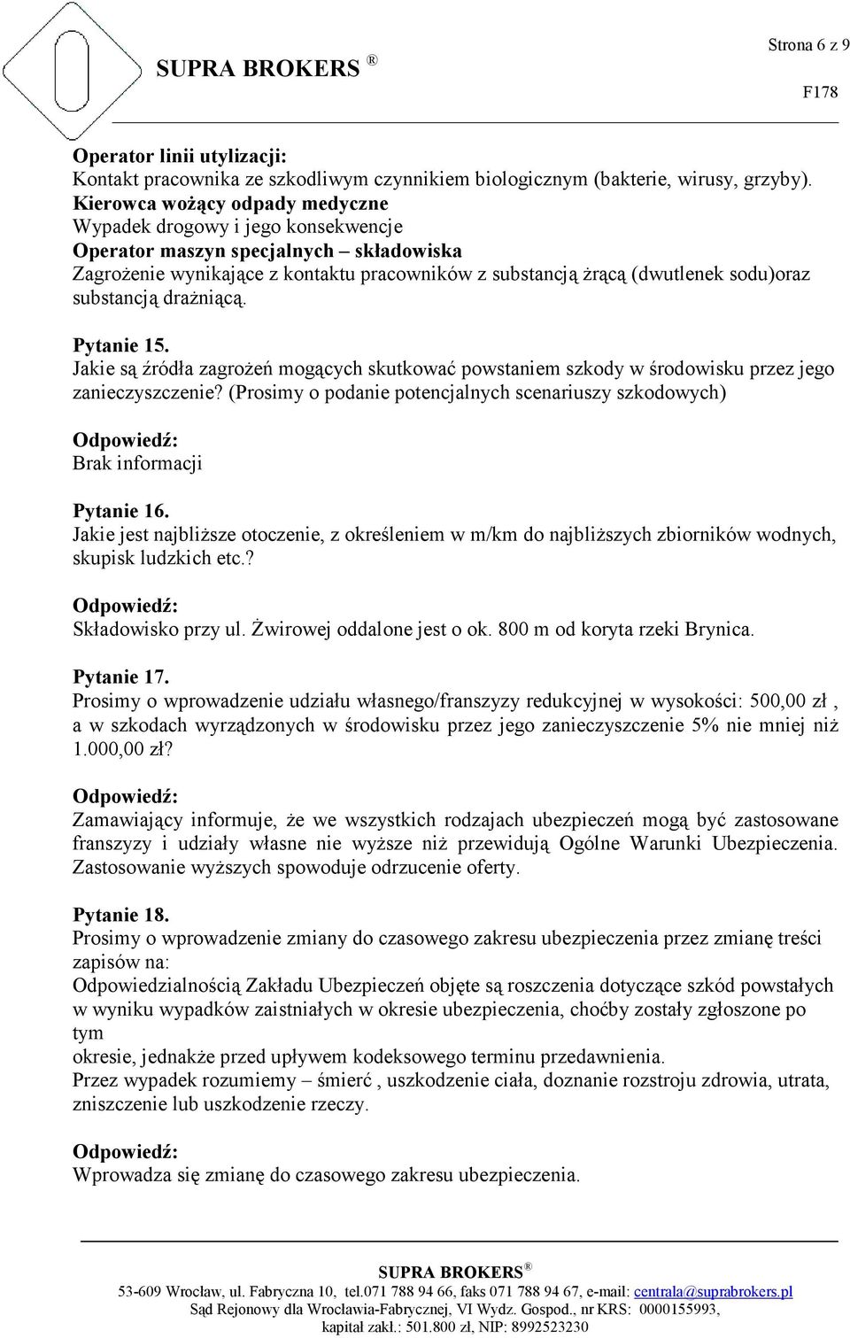 substancją draŝniącą. Pytanie 15. Jakie są źródła zagroŝeń mogących skutkować powstaniem szkody w środowisku przez jego zanieczyszczenie?