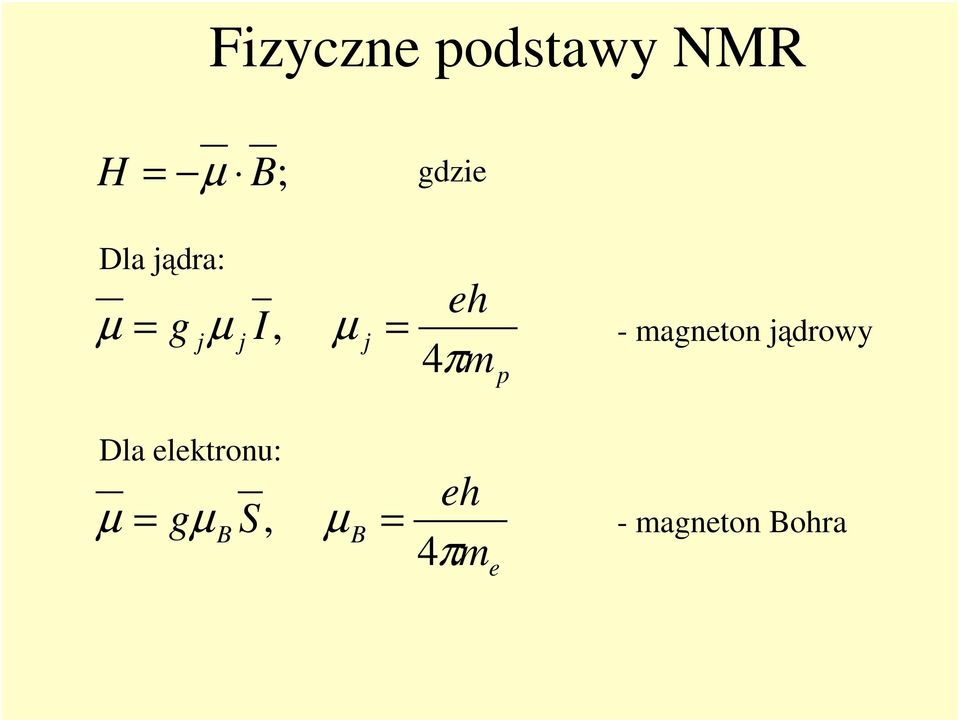 p - magneton jądrowy Dla elektronu: µ