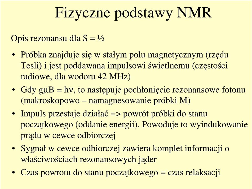 próbki M) Impuls przestaje działać => powrót próbki do stanu początkowego (oddanie energii).
