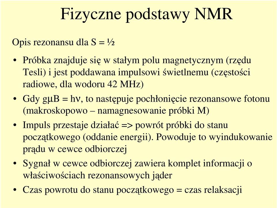 próbki M) Impuls przestaje działać => powrót próbki do stanu początkowego (oddanie energii).