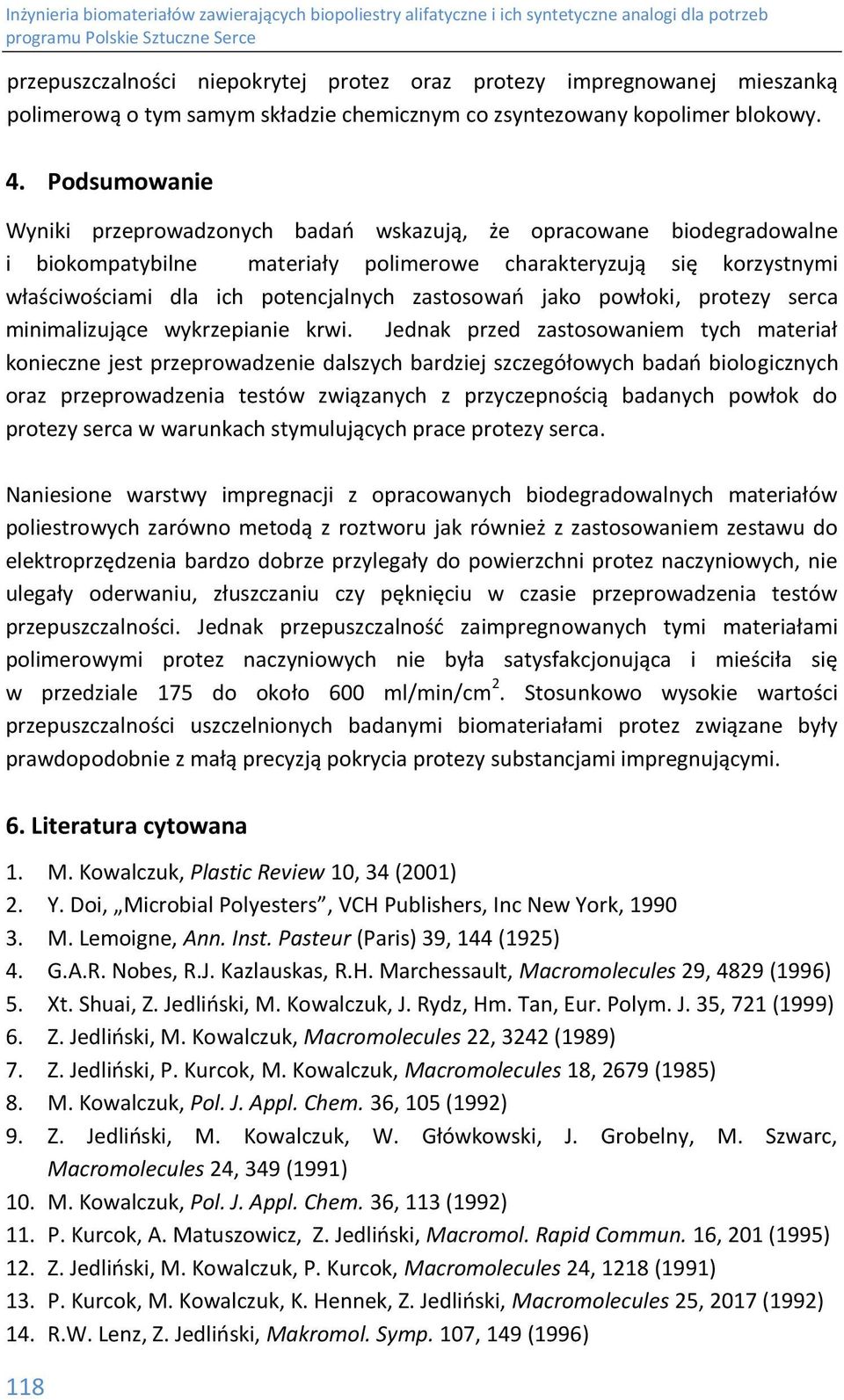 zastosowań jako powłoki, protezy serca minimalizujące wykrzepianie krwi.
