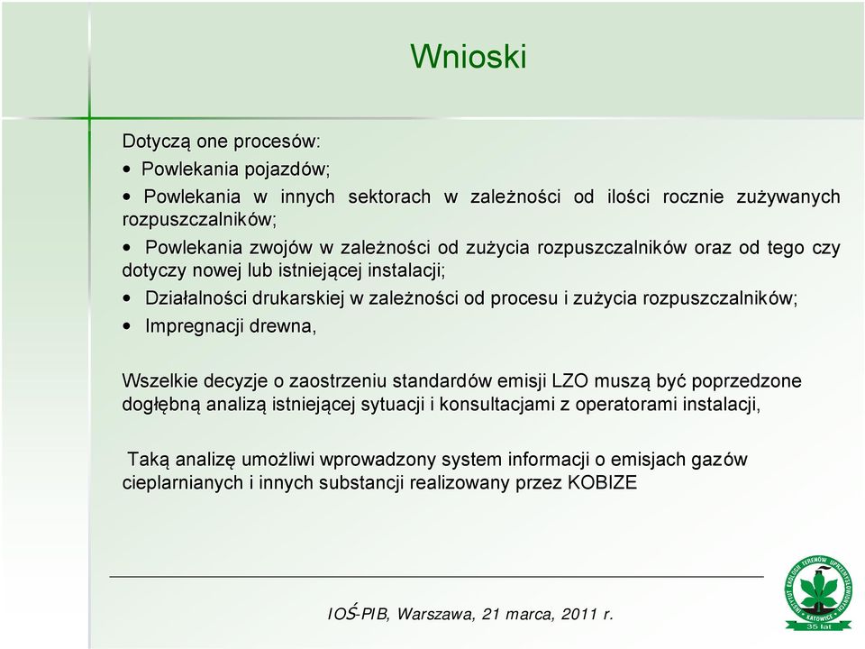 zużycia rozpuszczalnik ów; Impregnacji drewna, Ø Wszelkie decyzje o zaostrzeniu standard ów emisji LZO muszą być poprzedzone dogłębną analizą istniejącej sytuacji i