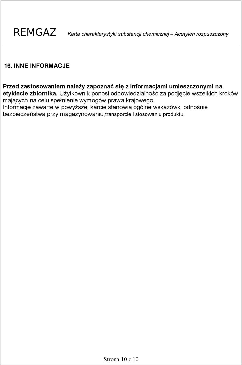 Użytkownik ponosi odpowiedzialność za podjęcie wszelkich kroków mających na celu spełnienie