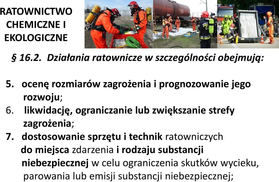 likwidację, ograniczanie lub zwiększanie strefy zagrożenia; 7.