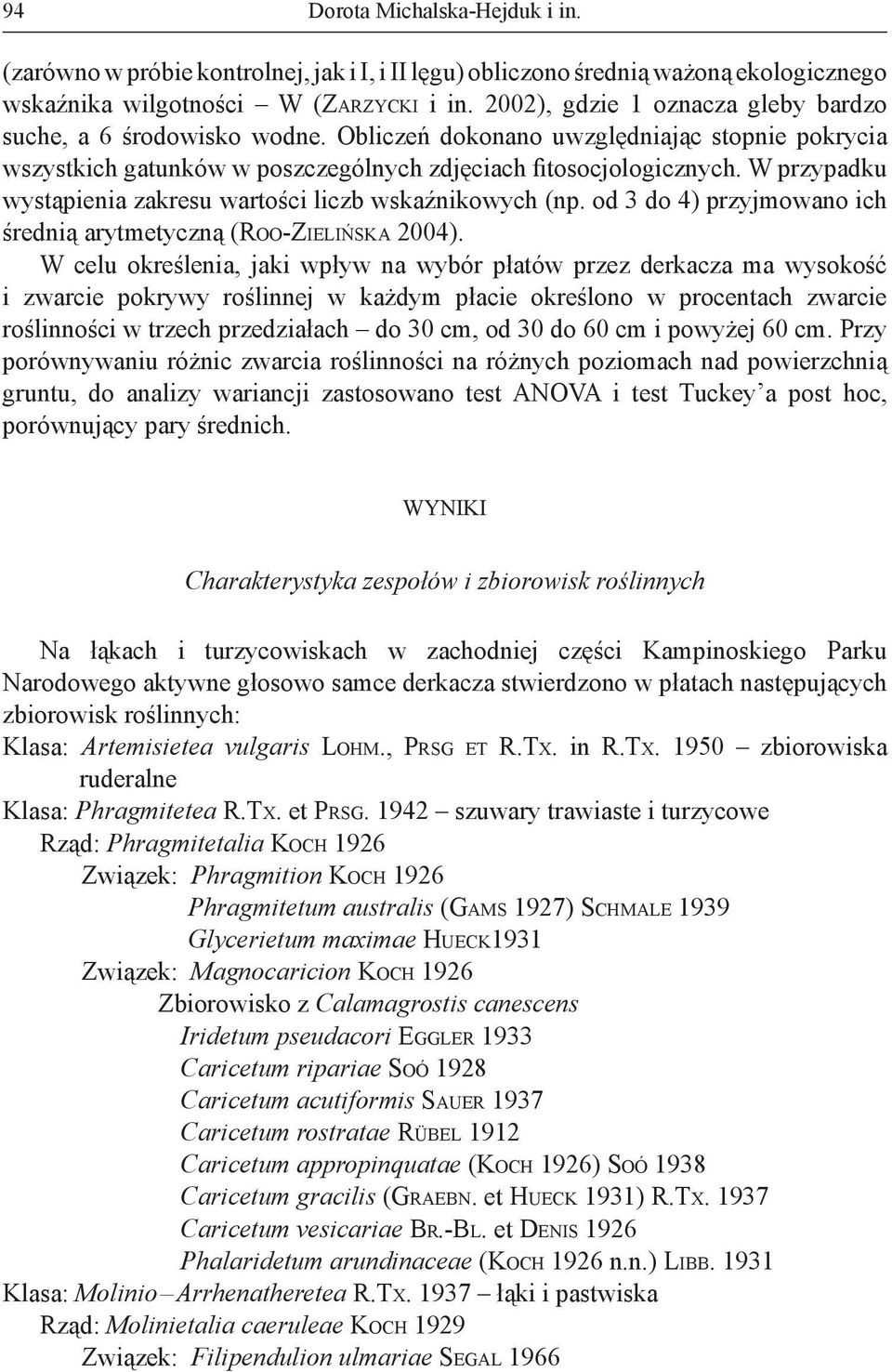 W przypadku wystąpienia zakresu wartości liczb wskaźnikowych (np. od 3 do 4) przyjmowano ich średnią arytmetyczną (ROO-ZIELIŃSKA 2004).