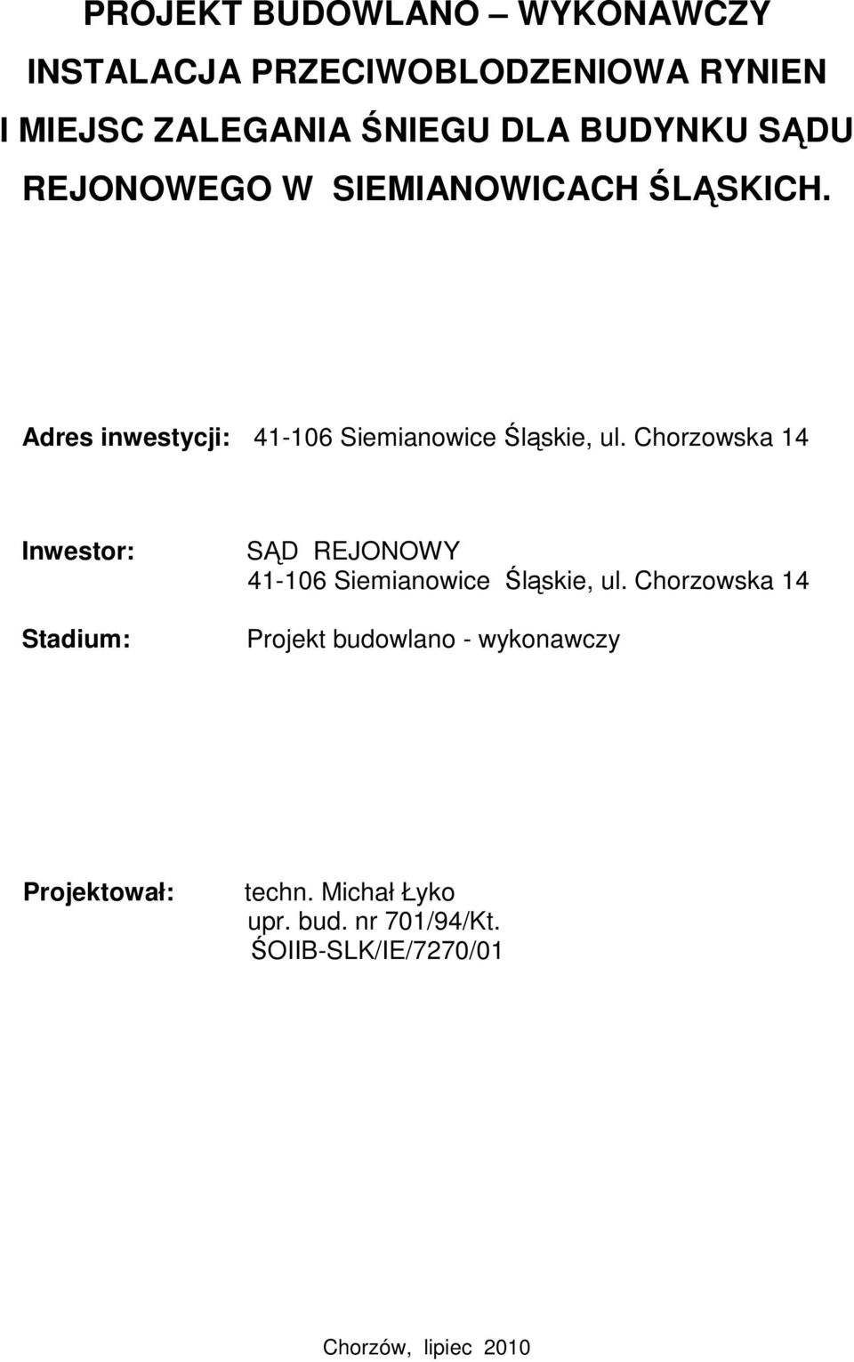 Chorzowska 14 Inwestor: Stadium: SĄD REJONOWY 41-106 Siemianowice Śląskie, ul.