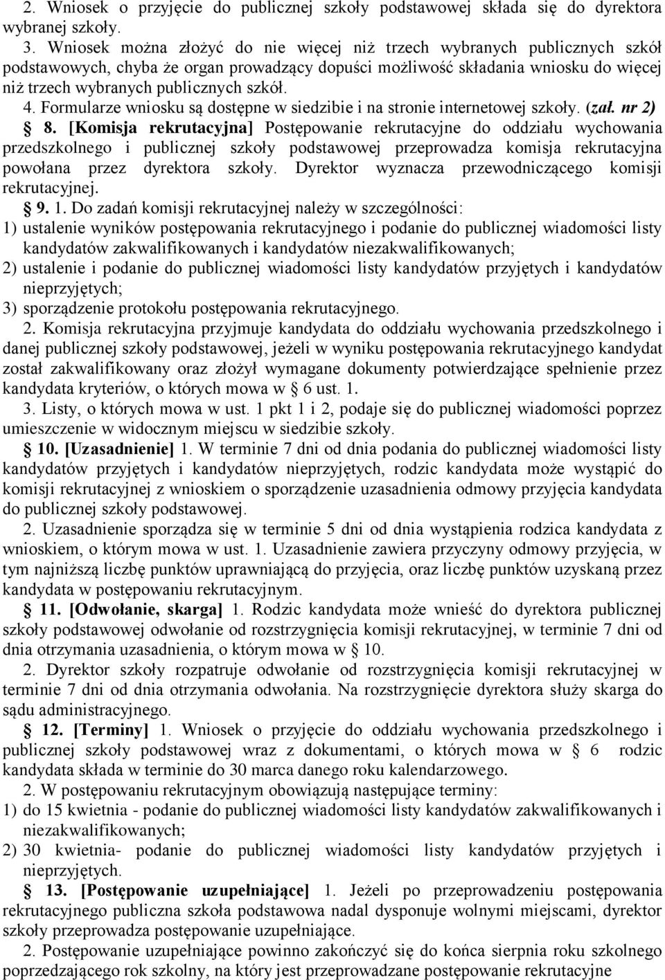 4. Formularze wniosku są dostępne w siedzibie i na stronie internetowej szkoły. (zał. nr 2) 8.