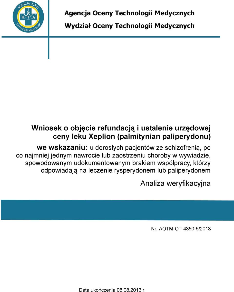 najmniej jednym nawrocie lub zaostrzeniu choroby w wywiadzie, spowodowanym udokumentowanym brakiem współpracy,