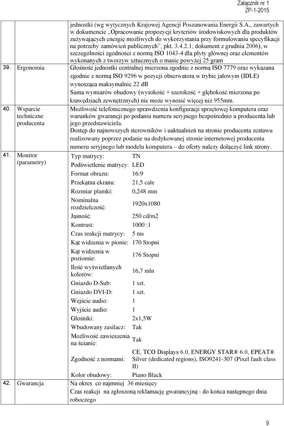 , zawartych w dokumencie Opracowanie propozycji kryteriów środowiskowych dla produktów zużywających energię możliwych do wykorzystania przy formułowaniu specyfikacji na potrzeby zamówień publicznych,