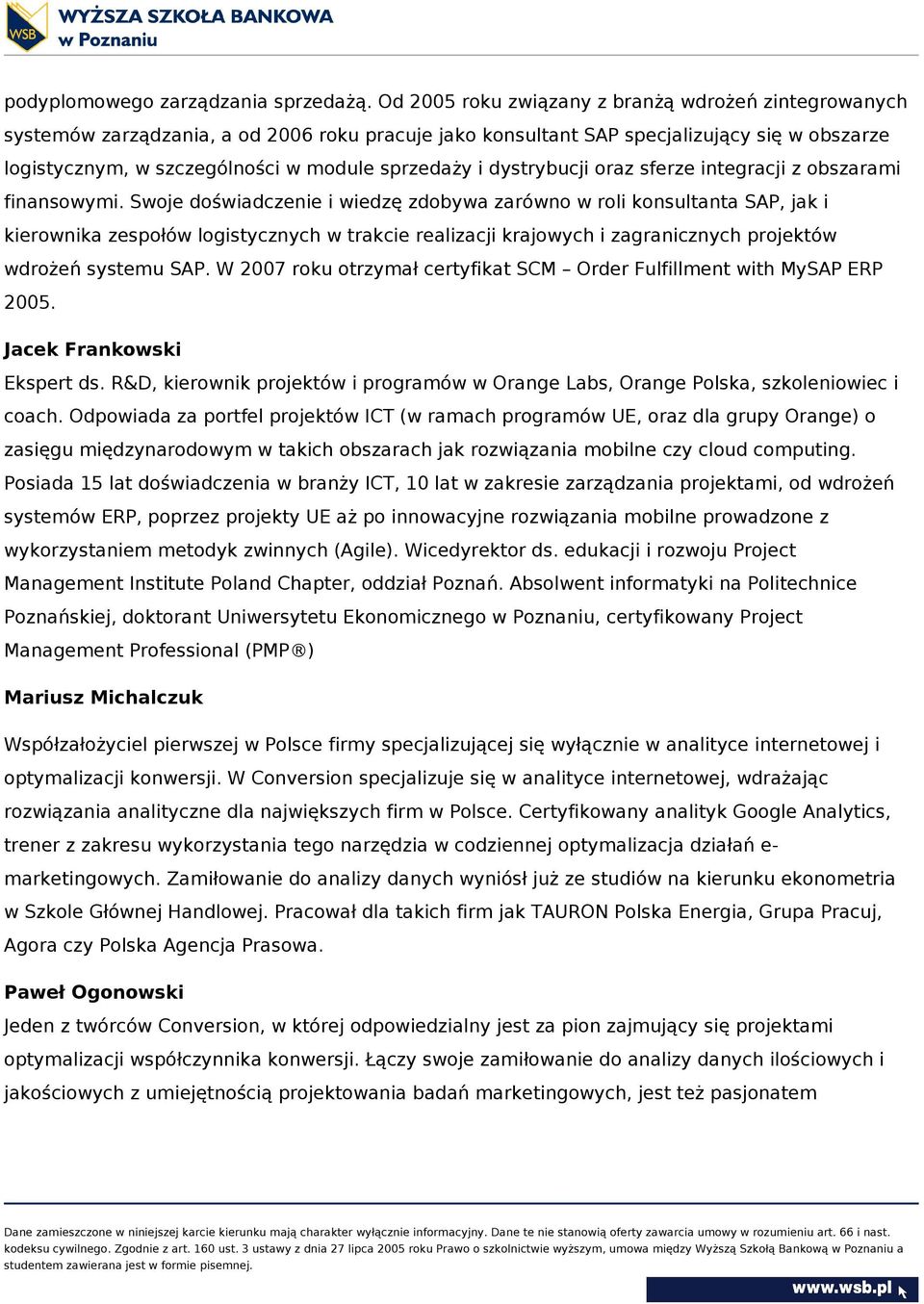 dystrybucji oraz sferze integracji z obszarami finansowymi.