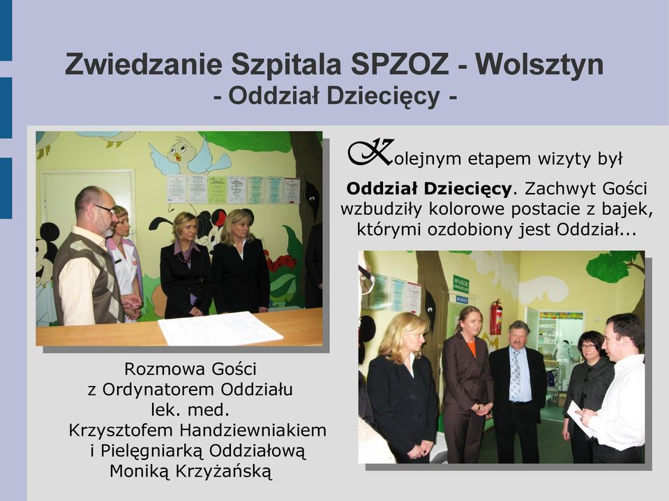 Zachwyt Gości wzbudziły kolorowe postacie z bajek, którymi ozdobiony jest