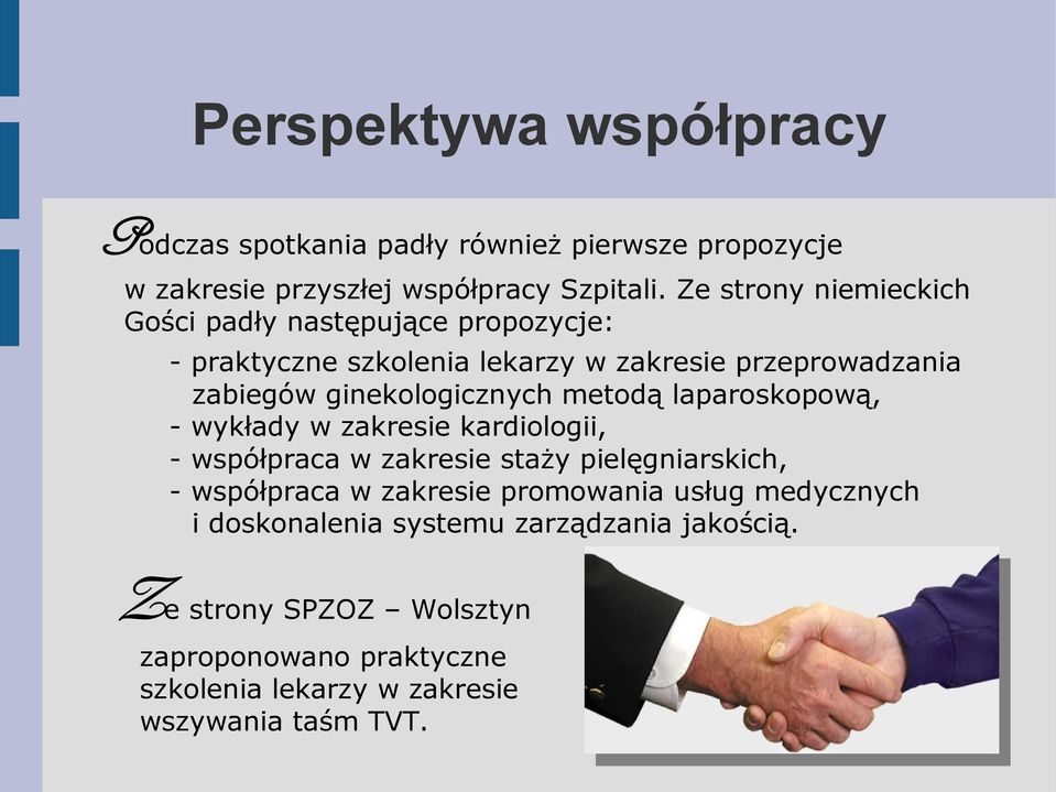 ginekologicznych metodą laparoskopową, - wykłady w zakresie kardiologii, - współpraca w zakresie staży pielęgniarskich, - współpraca w