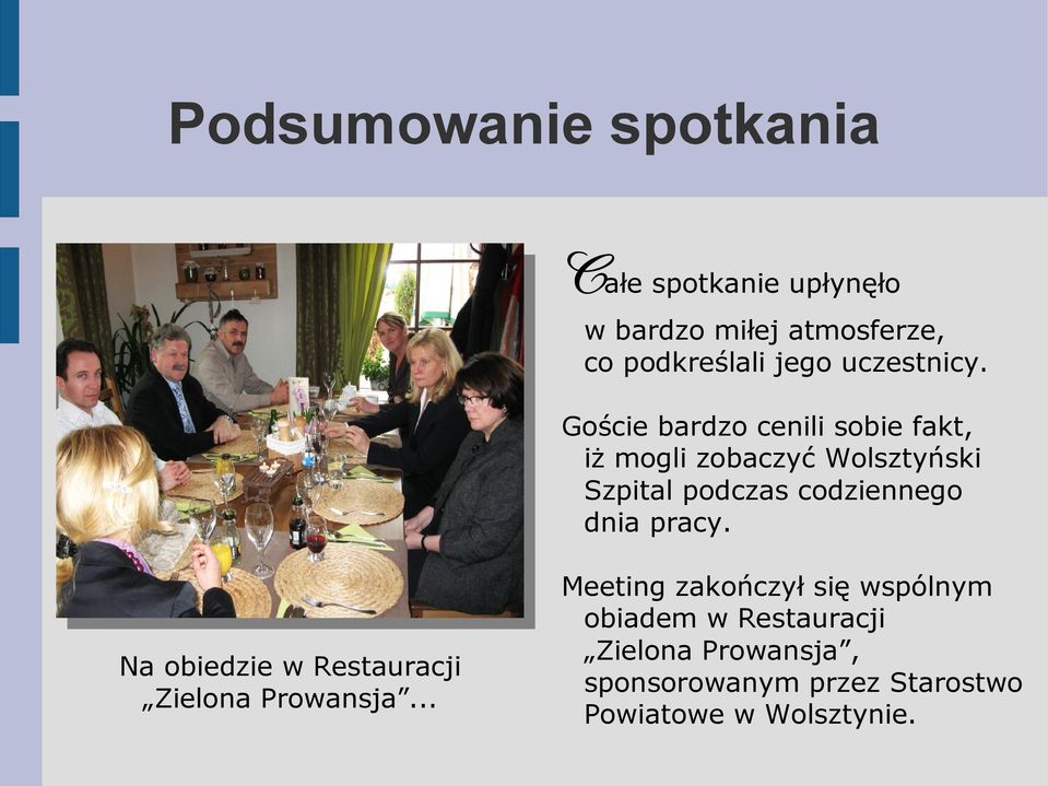 Goście bardzo cenili sobie fakt, iż mogli zobaczyć Wolsztyński Szpital podczas codziennego dnia